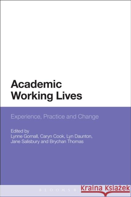 Academic Working Lives: Experience, Practice and Change Gornall, Lynne 9781441185341