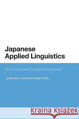 Japanese Applied Linguistics: Discourse and Social Perspectives Mori, Junko 9781441185549 0