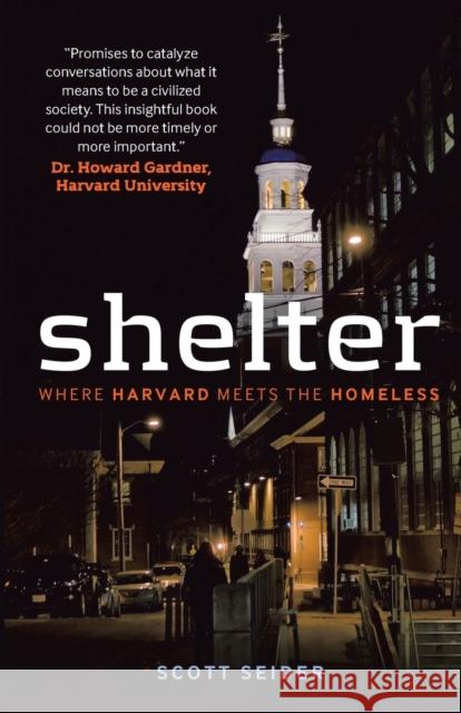 Shelter : Where Harvard Meets the Homeless Scott Seider 9781441185617