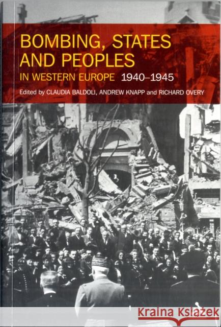Bombing, States and Peoples in Western Europe 1940-1945 Richard Overy 9781441185686