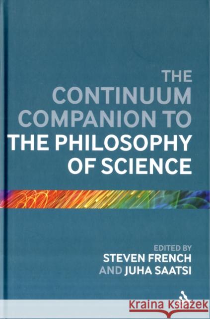 The Continuum Companion to the Philosophy of Science Steven French 9781441187611