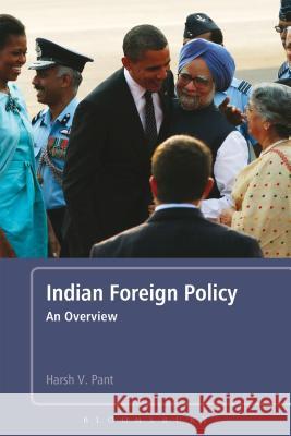 Indian Foreign Policy: An Overview Harsh V. Pant 9781441187727 Bloomsbury Academic