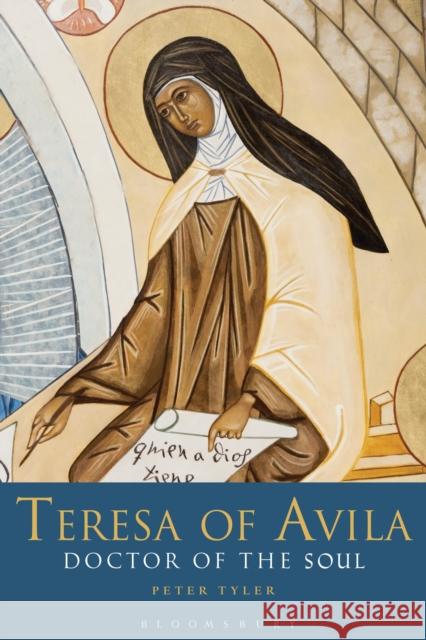 Teresa of Avila: Doctor of the Soul Dr Peter Tyler (St Mary's University College, Twickenham, UK) 9781441187840