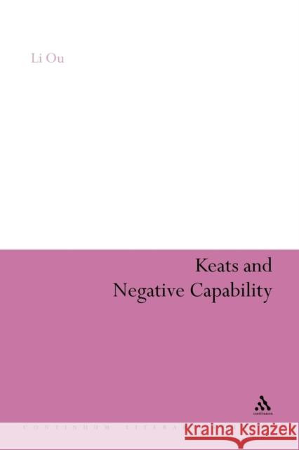 Keats and Negative Capability Li Ou Li Ou 9781441187901 Continuum