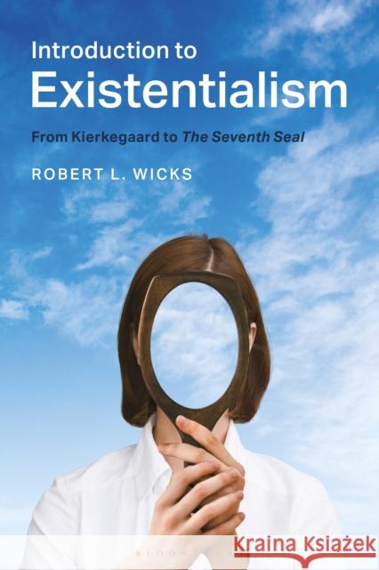 Introduction to Existentialism: From Kierkegaard to the Seventh Seal Wicks, Robert L. 9781441188939 Bloomsbury Academic