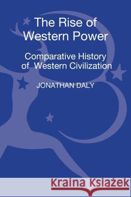 The Rise of Western Power: A Comparative History of Western Civilization Professor Jonathan Daly (University of Illinois, USA) 9781441189011