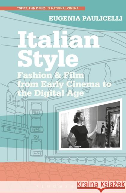 Italian Style: Fashion & Film from Early Cinema to the Digital Age Paulicelli, Eugenia 9781441189158 Bloomsbury Academic