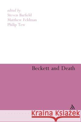Beckett and Death Steven Barfield Matthew Feldman Philip Tew 9781441191311 Continuum