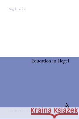 Education in Hegel Nigel Tubbs Nigel Tubbs 9781441192271