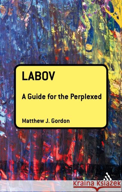 Labov: A Guide for the Perplexed Matthew J Gordon 9781441192509