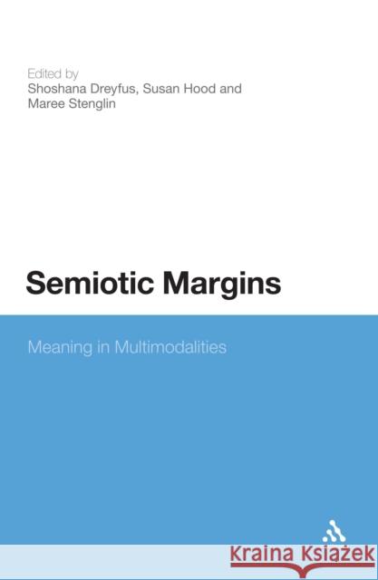 Semiotic Margins: Meaning in Multimodalities Dreyfus, Shoshana 9781441192875