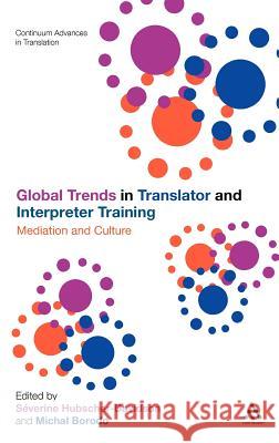 Global Trends in Translator and Interpreter Training: Mediation and Culture Hubscher-Davidson, Séverine 9781441193407