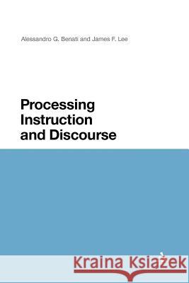 Processing Instruction and Discourse Lee, James F.|||Benati, Alessandro G. 9781441194039 