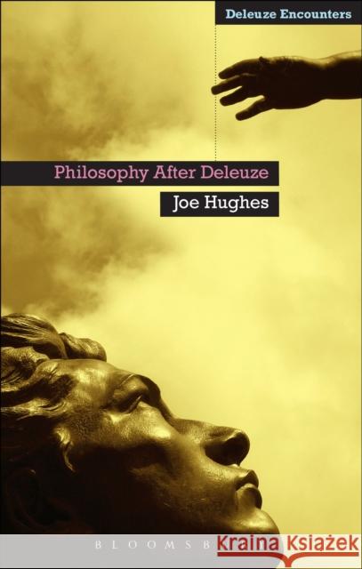 Philosophy After Deleuze Joe Hughes 9781441195166 0