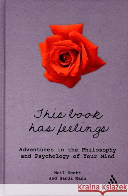 This Book Has Feelings: Adventures in the Philosophy and Psychology of Your Mind Scott, Neil 9781441195920