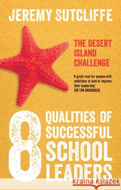 The 8 Qualities of Successful School Leaders: The Desert Island Challenge Sutcliffe, Jeremy 9781441197504 0