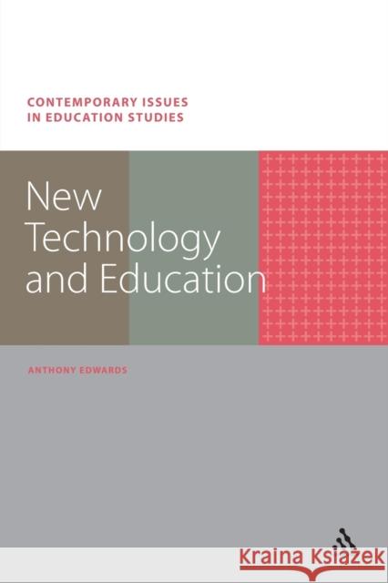 New Technology and Education Anthony Edwards 9781441197740 Continuum