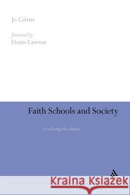 Faith Schools and Society: Civilizing the Debate Cairns, Jo 9781441197900 Continuum