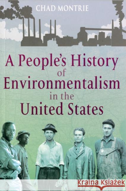 A People's History of Environmentalism in the United States Chad Montrie 9781441198686 0
