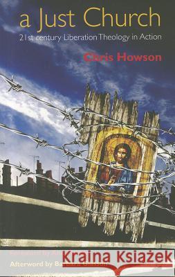 A Just Church: 21st Century Liberation Theology in Action Howson, Chris 9781441199928