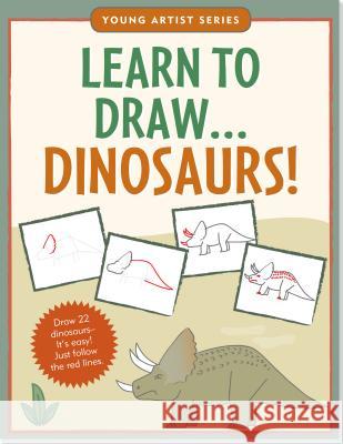 Learn to Draw Dinosaurs!: Easy Step-By-Step Drawing Guide Peter Pauper Press 9781441312778 Peter Pauper Press