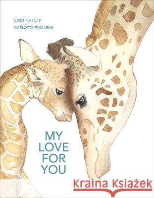 My Love for You Cristina Petit Carlotta Passarini 9781441340108 Peter Pauper Press