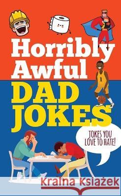 Horribly Awful Dad Jokes  9781441340122 Peter Pauper Press