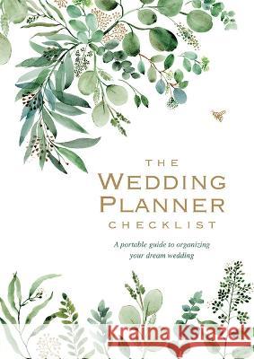 Wedding Planner Checklist: A Portable Guide to Organizing Your Dream Wedding Peter Pauper Press 9781441341679