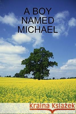 A Boy Named Michael: Michael Cross Melvin C. Duncan 9781441400642