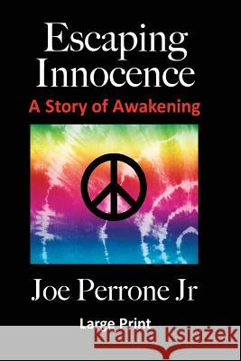 Escaping Innocence: (A Story Of Awakening) Large Print Perrone, Joe, Jr. 9781441404770 Createspace