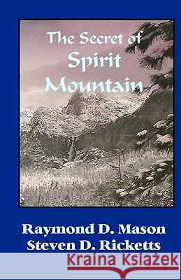 The Secret Of Spirit Mountain Ricketts, Steve 9781441405326 Createspace