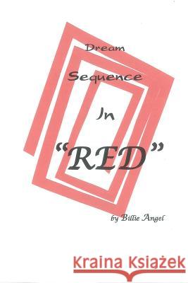 Dream Sequence In Red Angel, Billie 9781441405517 Createspace