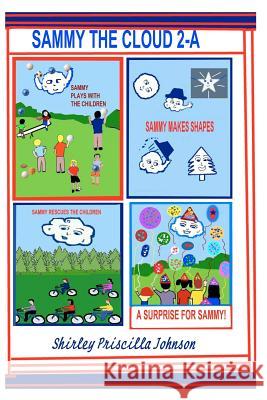 Sammy The Cloud Book 2-A Johnson, Shirley Priscilla 9781441406545 Createspace