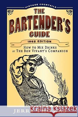 The Bartender's Guide Jerry Thomas 9781441407993 Createspace