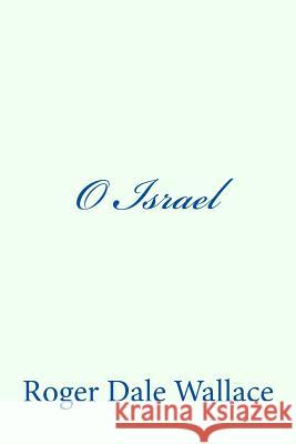 O Israel Roger Dale Wallace Charles Lee Emerson 9781441410986
