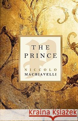 The Prince Niccolo Machiavelli 9781441412898 Createspace