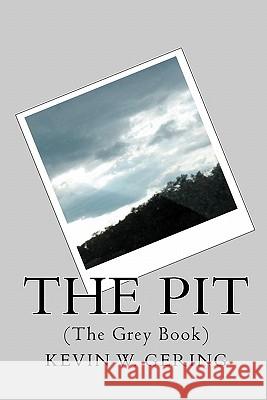 The Pit Kevin Gering 9781441413116 Createspace