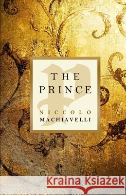 The Prince Niccolo Machiavelli 9781441413277 Createspace Independent Publishing Platform