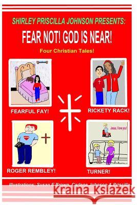 Fear Not! God Is Near! Shirley Priscilla Johnson 9781441414847 Createspace