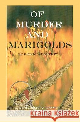 Of Murder and Marigolds Patricia Doherty 9781441419699