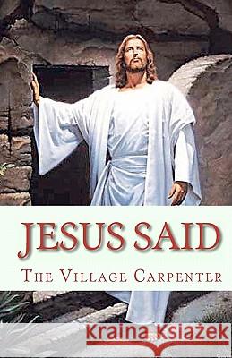 Jesus Said The Village Carpenter Minister Charles Lee Emerson 9781441419866 Createspace