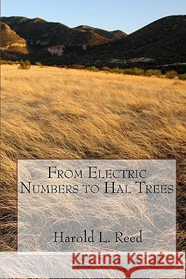 From Electric Numbers To Hal Trees Reed, Harold L. 9781441422798 Createspace