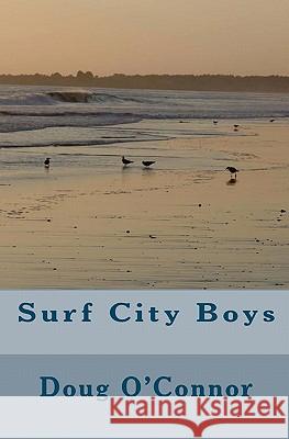 Surf City Boys Doug O'Connor 9781441422903 Createspace