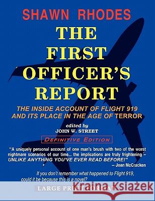The First Officer's Report - Large Print Format: The Inside Account Of Flight 919 And Its Place In The Age Of Terror Street, John 9781441423535