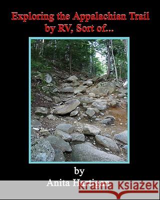 Exploring The Appalachian Trail By Rv, Sort Of....... Hartigan, Anita 9781441425799