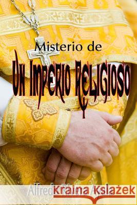 Misterio de Un Imperio Religioso Alfredo River 9781441426338