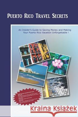 Puerto Rico Travel Secrets: An Insiders Guide To Making Your Puerto Rico Vacation Unforgettable! Kostelecky, Courtney 9781441429094 Createspace