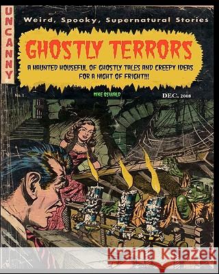 Ghostly Terrors: A Haunted Houseful Of Ghostly Tales Oswald, Mike 9781441430670