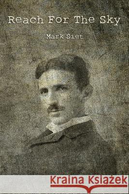 Reach For The Sky Siet, Mark 9781441435750 Createspace