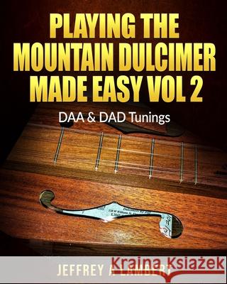 Playing The Mountain Dulcimer Made Easy: Vol II Lambert, Jeffrey a. 9781441441942 Createspace